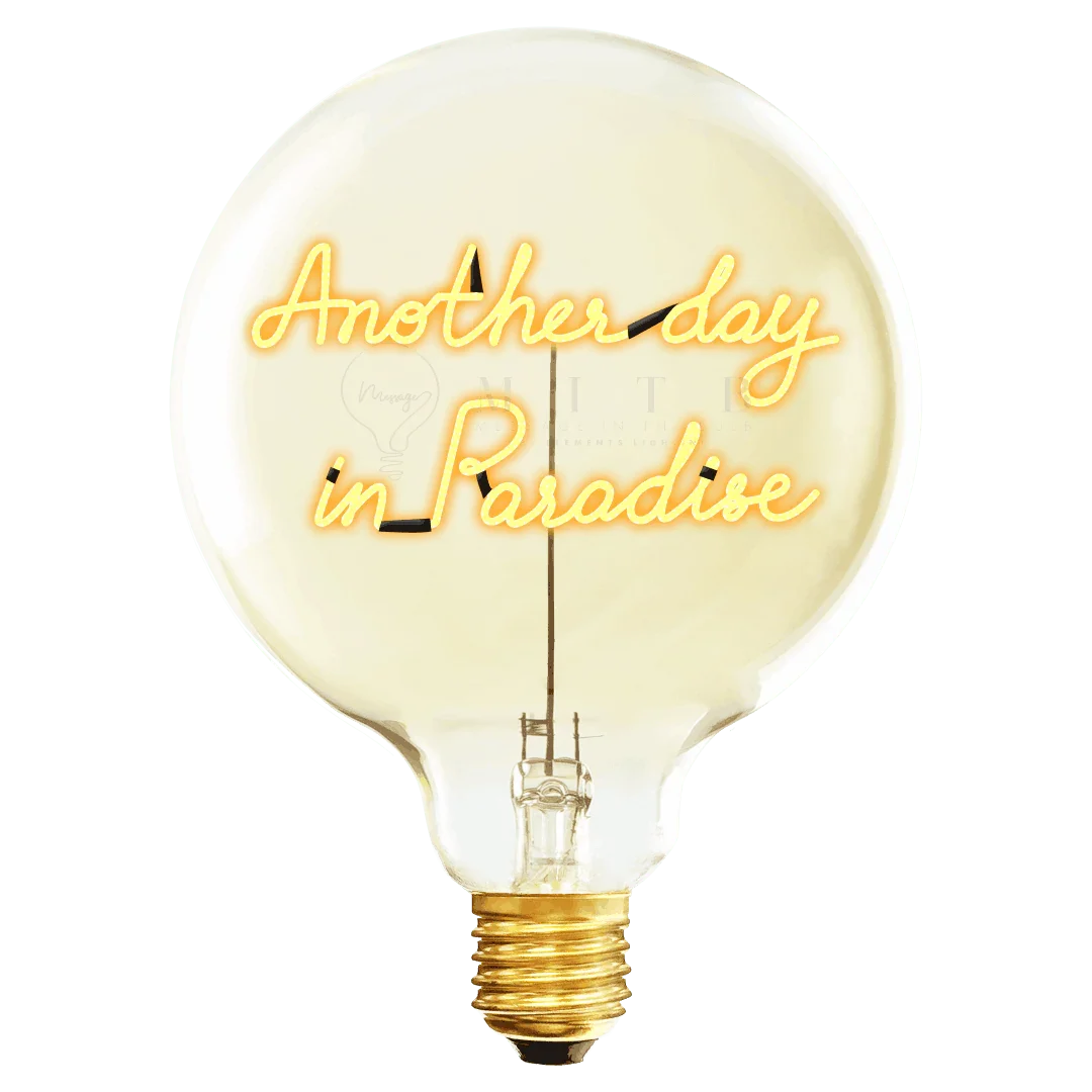 Ampoule LED design avec message lumineux Another day in Paradise en filament jaune.