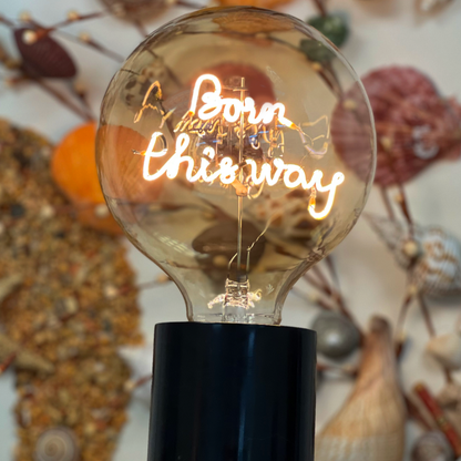 Born This Way MESSAGE IN THE BULB