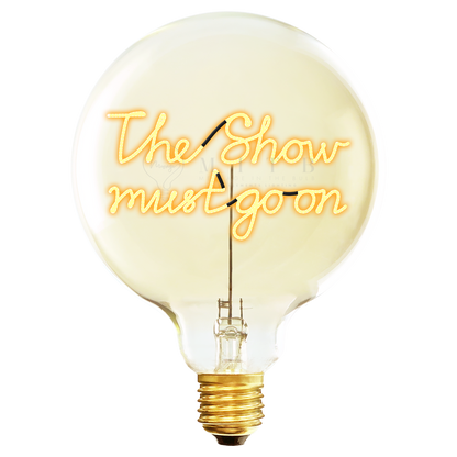 The Show Must Go On MESSAGE IN THE BULB
