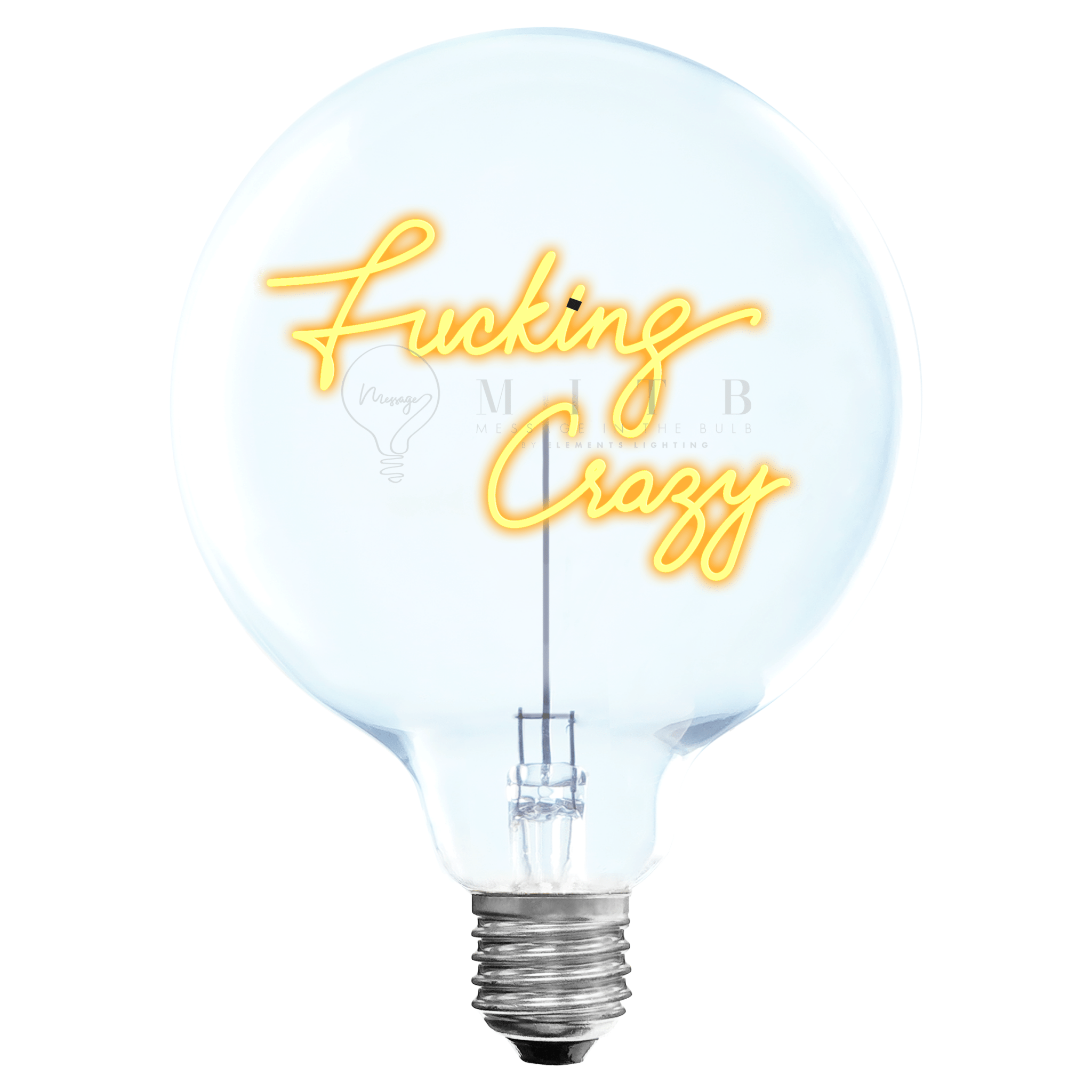 Ampoule MITB sans fil - Fucking Crazy - Elements Lighting